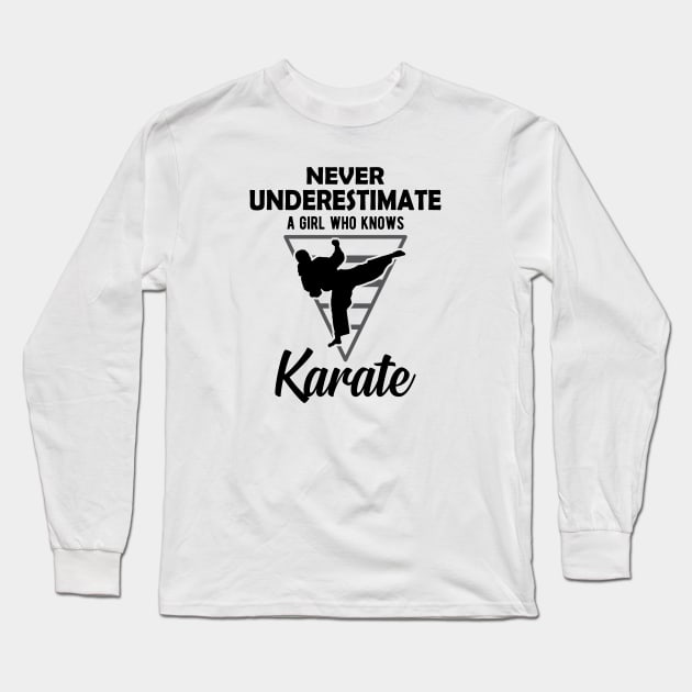 Karate Girl - Never underestimate a girl who knows karate Long Sleeve T-Shirt by KC Happy Shop